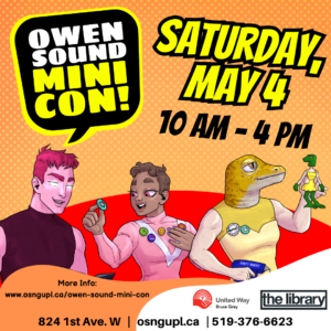 Owen Sound Mini Con promotional image showing 3 mascots with the text: Owen Sound Mini Con! Saturday, May 4, 10 am - 4 pm