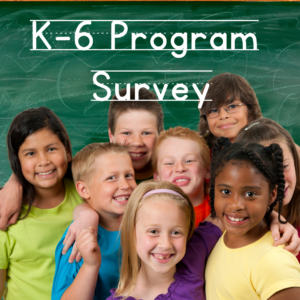 Happy group of children in front of a chalkboard, text reads "K-6 Program Survey"